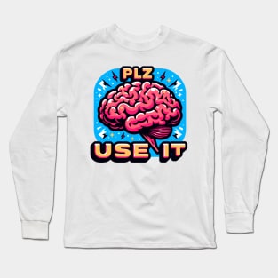 Brain, PLZ USE IT Long Sleeve T-Shirt